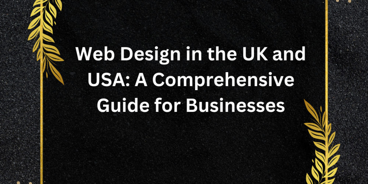 Web Design in the UK and USA: A Comprehensive Guide for Businesses